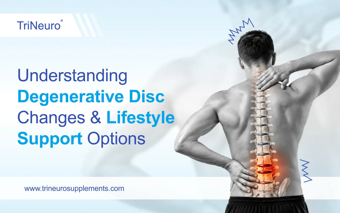 Understanding Degenerative Disc Changes & Lifestyle Support Options