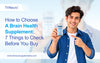 How to Choose a Brain Health Supplement: 7 Things to Check Before You Buy