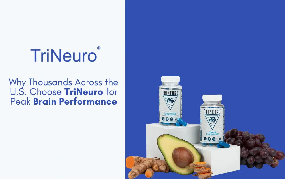 Why Thousands Across the U.S. Choose TriNeuro for Peak Brain Performance