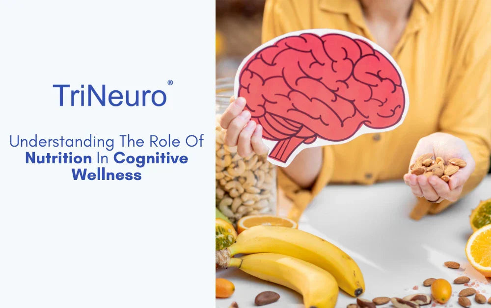 Understanding The Role Of Nutrition In Cognitive Wellness