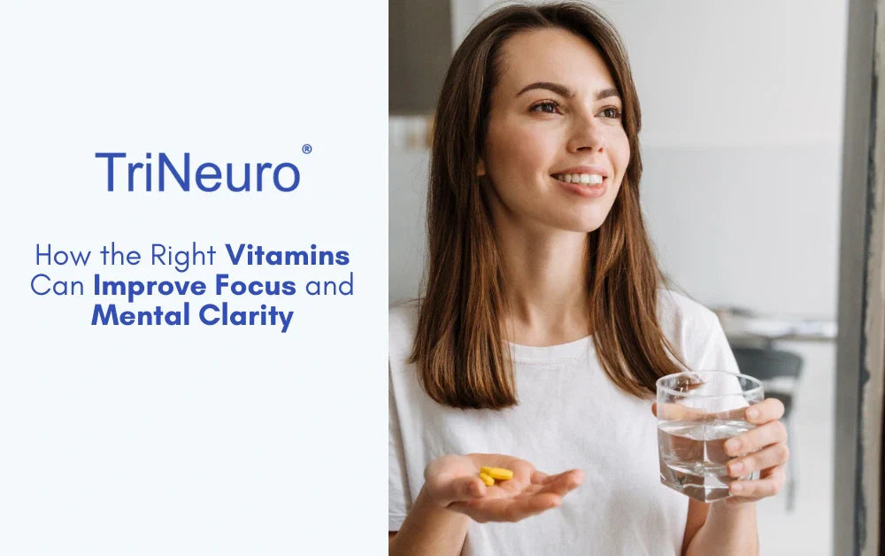 How the Right Vitamins Can Improve Focus and Mental Clarity